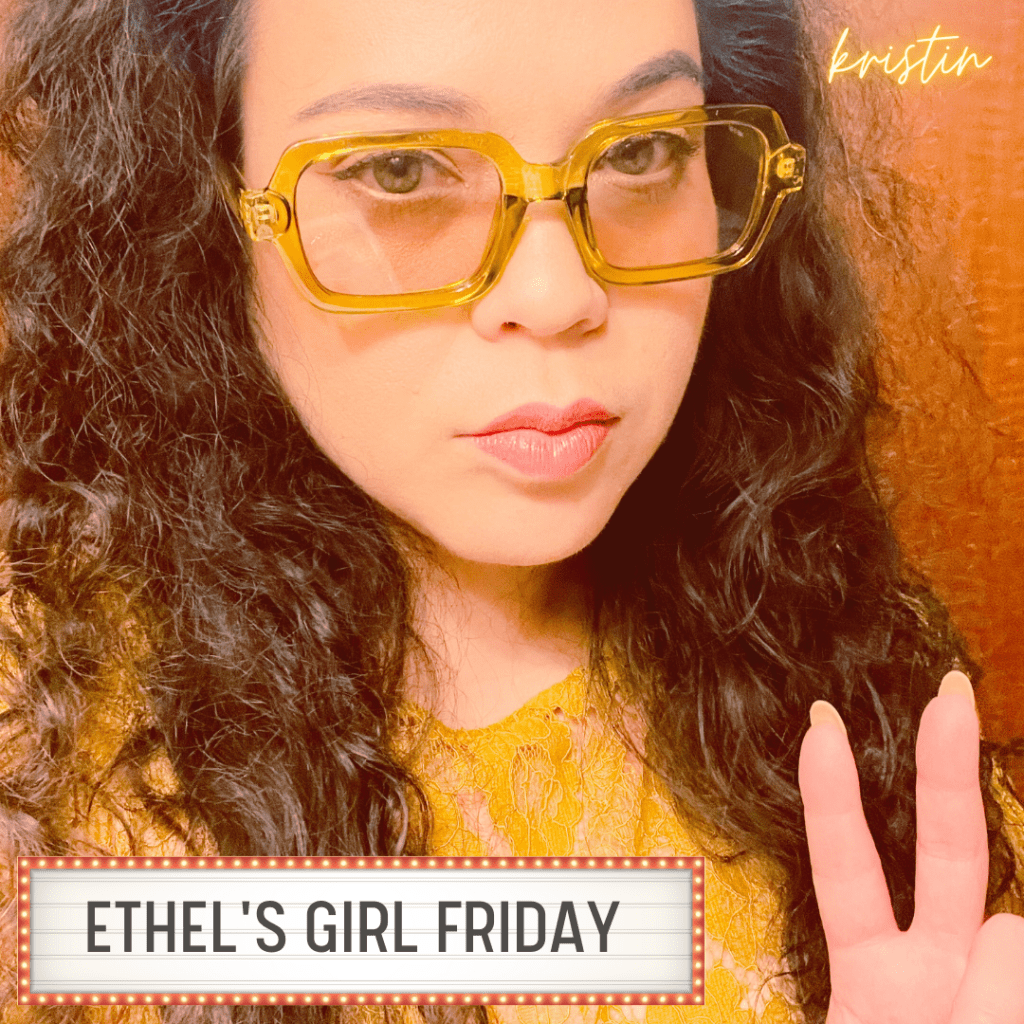 Ethel’s Girl Friday –&nbsp;Kristin